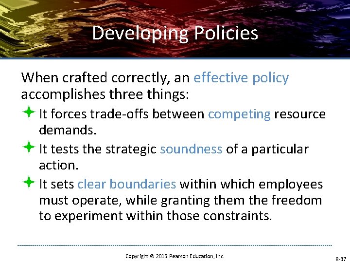 Developing Policies When crafted correctly, an effective policy accomplishes three things: ª It forces Developing Policies When crafted correctly, an effective policy accomplishes three things: ª It forces