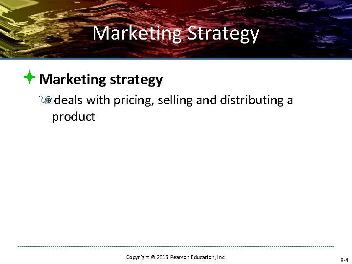 Marketing Strategy ªMarketing strategy 9 deals with pricing, selling and distributing a product Copyright Marketing Strategy ªMarketing strategy 9 deals with pricing, selling and distributing a product Copyright