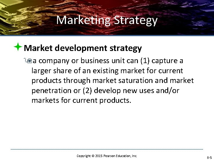 Marketing Strategy ªMarket development strategy 9 a company or business unit can (1) capture Marketing Strategy ªMarket development strategy 9 a company or business unit can (1) capture