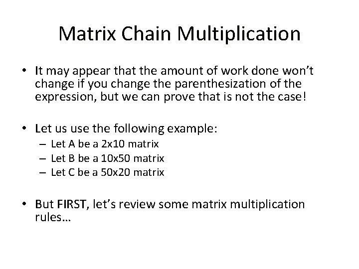 Matrix Chain Multiplication • It may appear that the amount of work done won’t