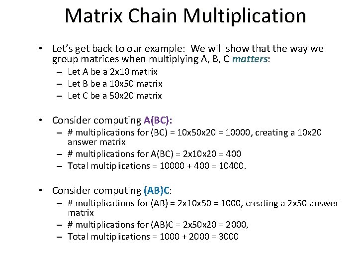 Matrix Chain Multiplication • Let’s get back to our example: We will show that