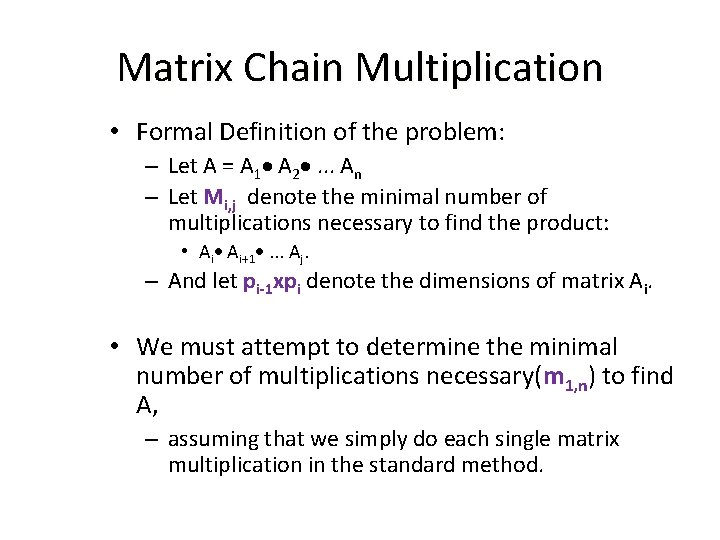Matrix Chain Multiplication • Formal Definition of the problem: – Let A = A