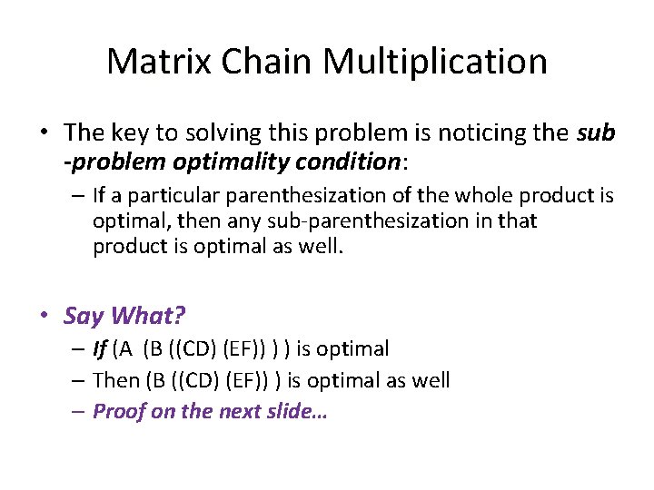 Matrix Chain Multiplication • The key to solving this problem is noticing the sub