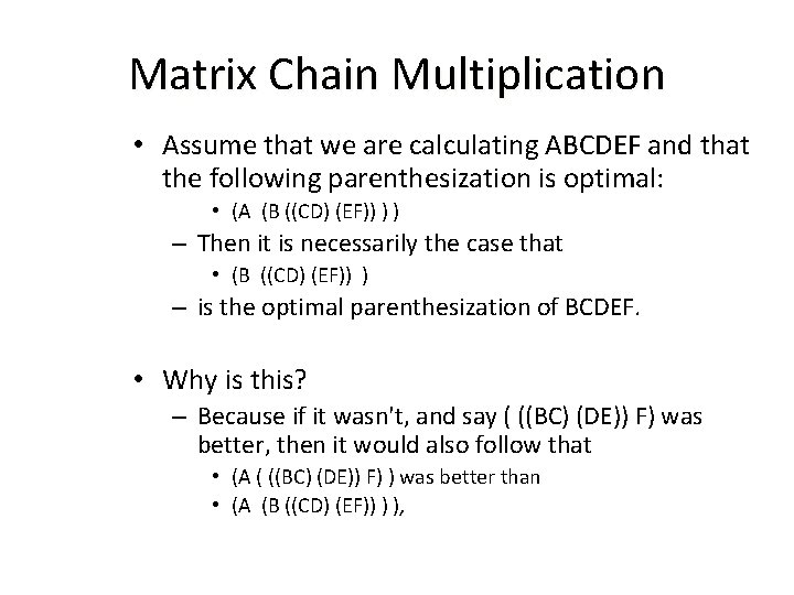 Matrix Chain Multiplication • Assume that we are calculating ABCDEF and that the following