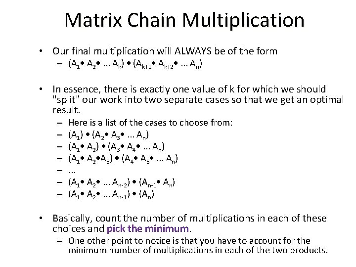 Matrix Chain Multiplication • Our final multiplication will ALWAYS be of the form –