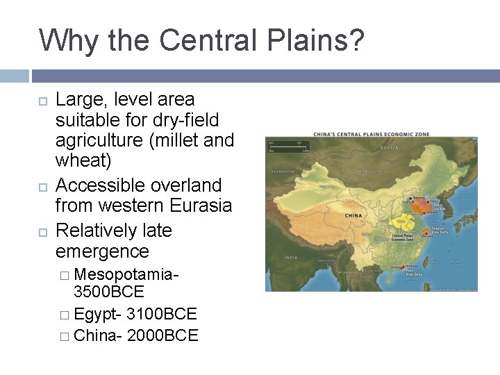 Why the Central Plains? Large, level area suitable for dry-field agriculture (millet and wheat) Why the Central Plains? Large, level area suitable for dry-field agriculture (millet and wheat)