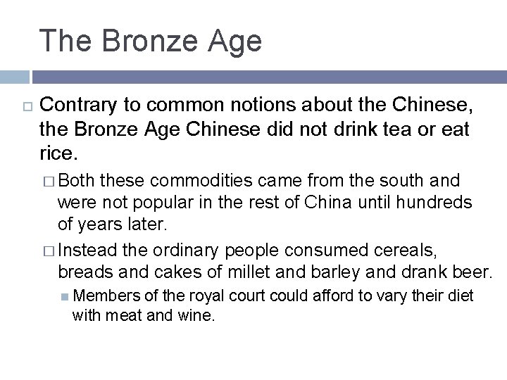 The Bronze Age Contrary to common notions about the Chinese, the Bronze Age Chinese The Bronze Age Contrary to common notions about the Chinese, the Bronze Age Chinese