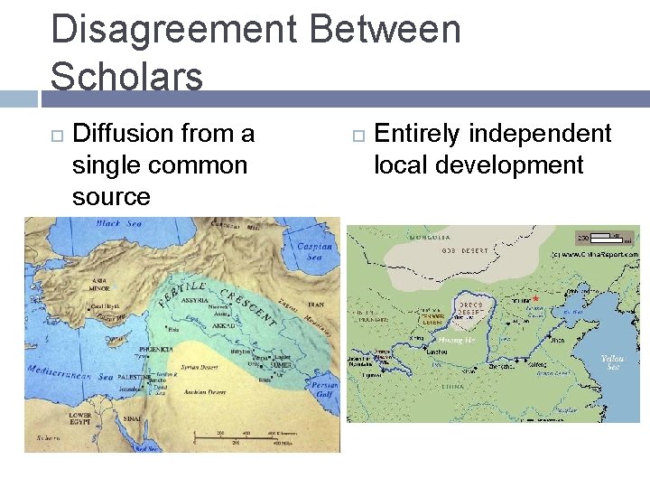 Disagreement Between Scholars Diffusion from a single common source Entirely independent local development Disagreement Between Scholars Diffusion from a single common source Entirely independent local development