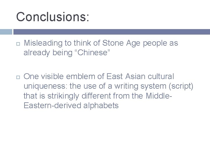 Conclusions: Misleading to think of Stone Age people as already being “Chinese” One visible Conclusions: Misleading to think of Stone Age people as already being “Chinese” One visible
