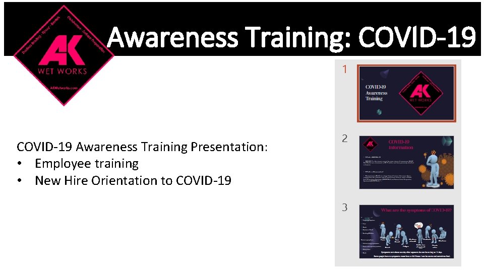 Awareness Training: COVID-19 Awareness Training Presentation: • Employee training • New Hire Orientation to