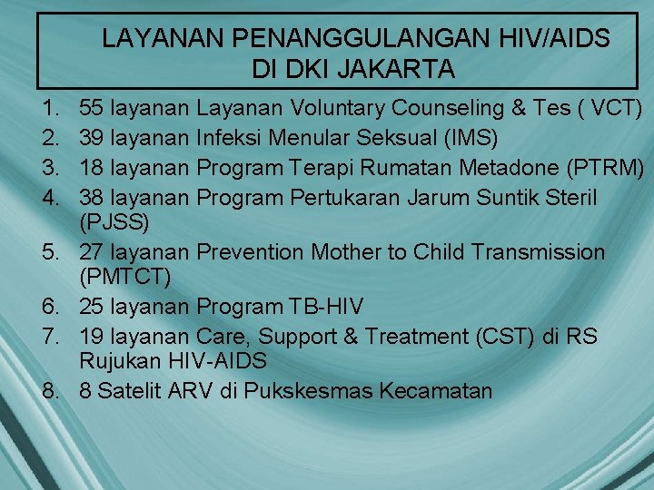 LAYANAN PENANGGULANGAN HIV/AIDS DI DKI JAKARTA 1. 2. 3. 4. 5. 6. 7. 8.