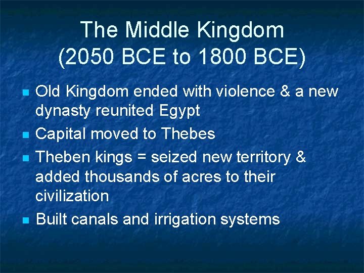 The Middle Kingdom (2050 BCE to 1800 BCE) n n Old Kingdom ended with