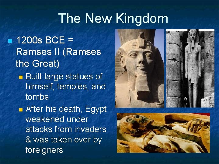 The New Kingdom n 1200 s BCE = Ramses II (Ramses the Great) n