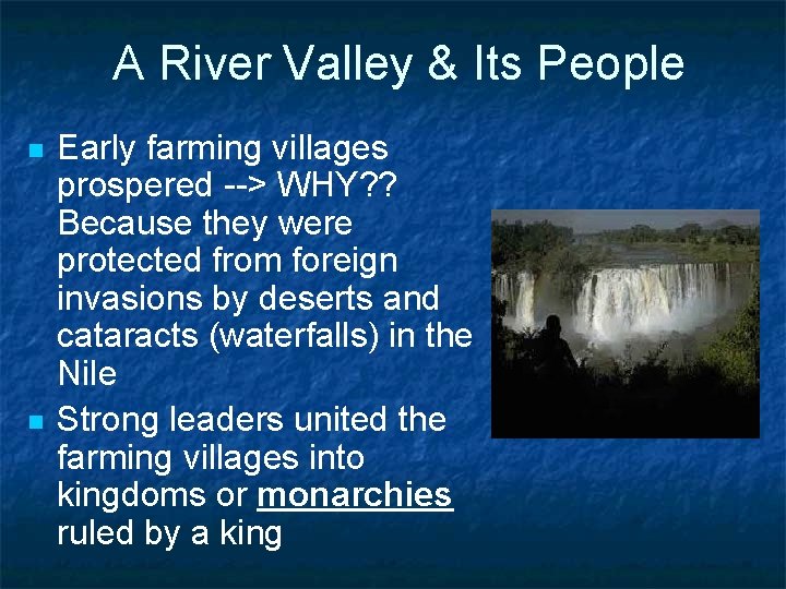 A River Valley & Its People n n Early farming villages prospered --> WHY?