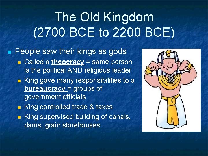 The Old Kingdom (2700 BCE to 2200 BCE) n People saw their kings as