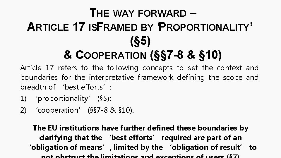 THE WAY FORWARD – ARTICLE 17 ISFRAMED BY ‘PROPORTIONALITY’ (§ 5) & COOPERATION (§§