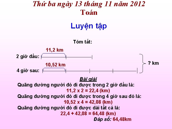 Thứ ba ngày 13 tháng 11 năm 2012 Toán Luyện tập Tóm tắt: 11,