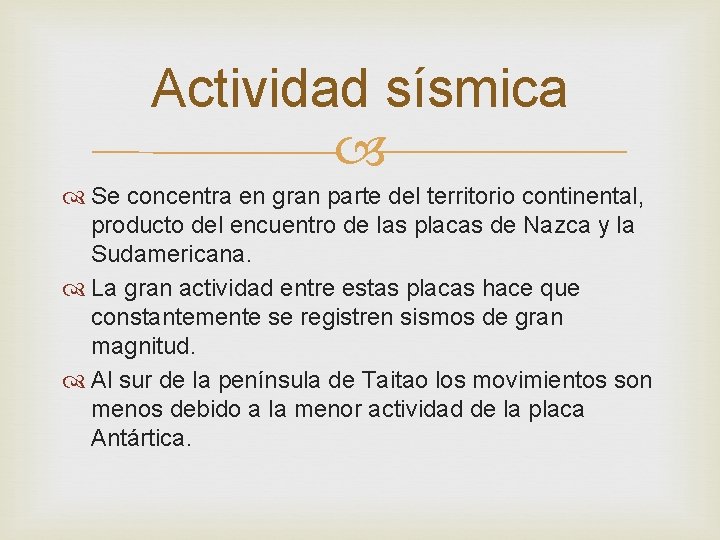 Actividad sísmica Se concentra en gran parte del territorio continental, producto del encuentro de