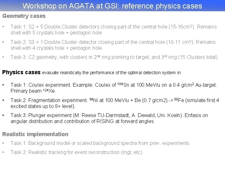 Workshop on AGATA at GSI: reference physics cases Geometry cases • Task 1: S