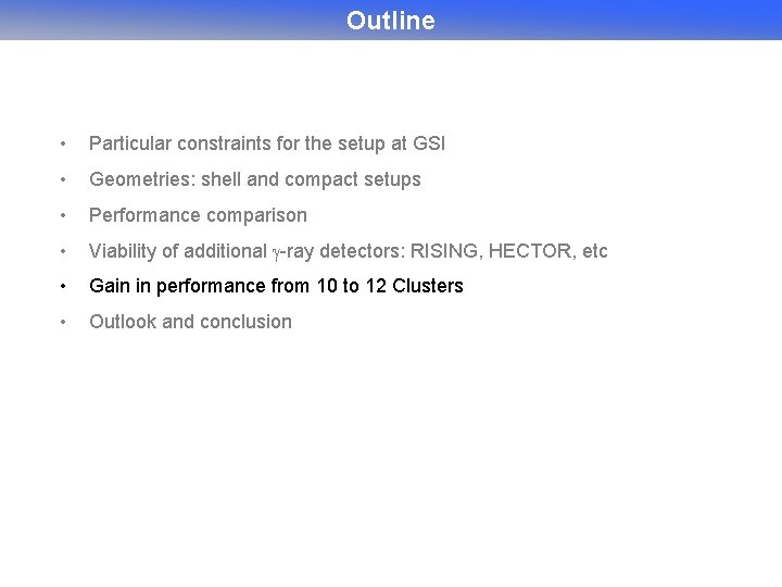 Outline • Particular constraints for the setup at GSI • Geometries: shell and compact