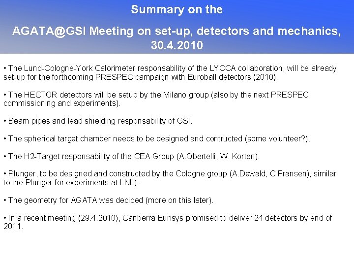 Summary on the AGATA@GSI Meeting on set-up, detectors and mechanics, 30. 4. 2010 •