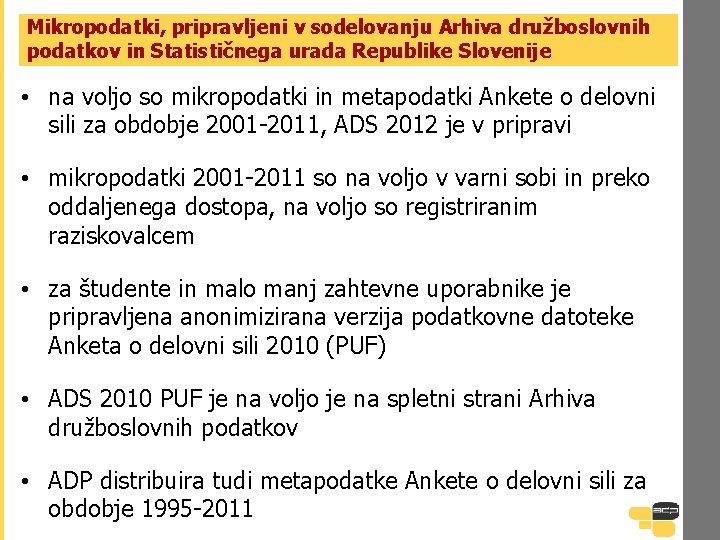 Mikropodatki, pripravljeni v sodelovanju Arhiva družboslovnih podatkov in Statističnega urada Republike Slovenije • na