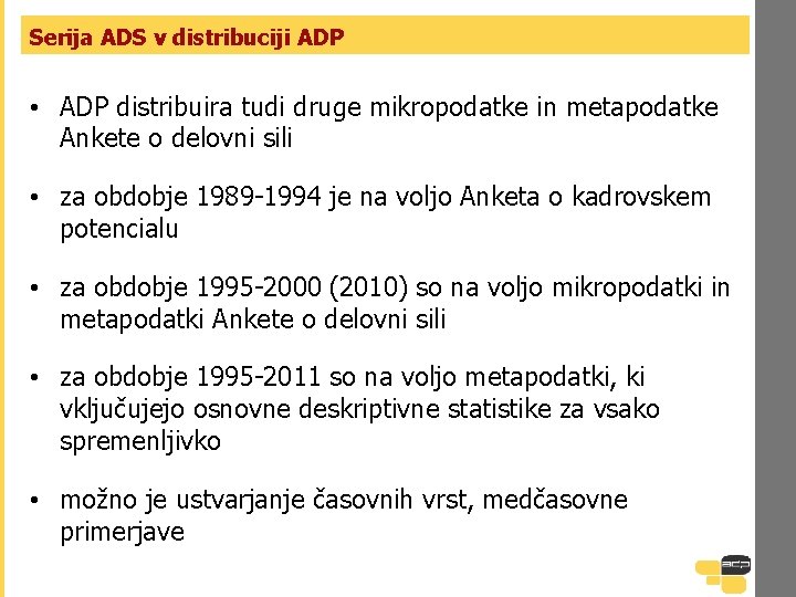 Serija ADS v distribuciji ADP • ADP distribuira tudi druge mikropodatke in metapodatke Ankete