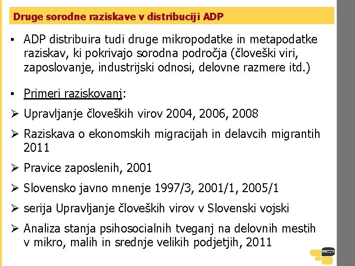 Druge sorodne raziskave v distribuciji ADP • ADP distribuira tudi druge mikropodatke in metapodatke