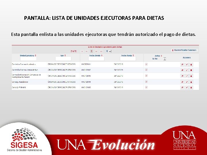 PANTALLA: LISTA DE UNIDADES EJECUTORAS PARA DIETAS Esta pantalla enlista a las unidades ejecutoras