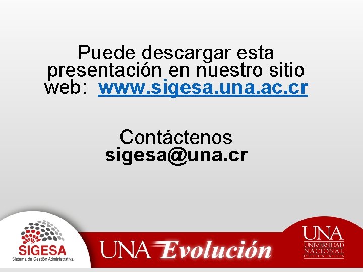 Puede descargar esta presentación en nuestro sitio web: www. sigesa. una. ac. cr Contáctenos