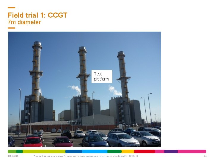 Field trial 1: CCGT 7 m diameter Test platform 16/09/2016 Flue gas flow rate