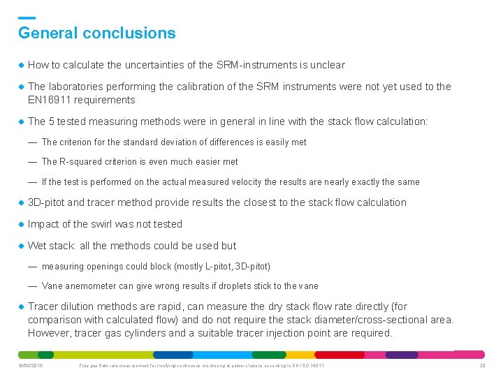 General conclusions How to calculate the uncertainties of the SRM-instruments is unclear The laboratories