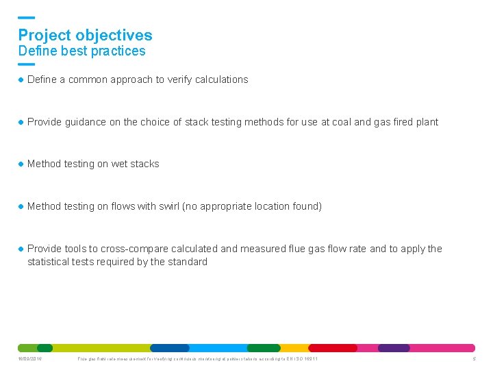 Project objectives Define best practices Define a common approach to verify calculations Provide guidance