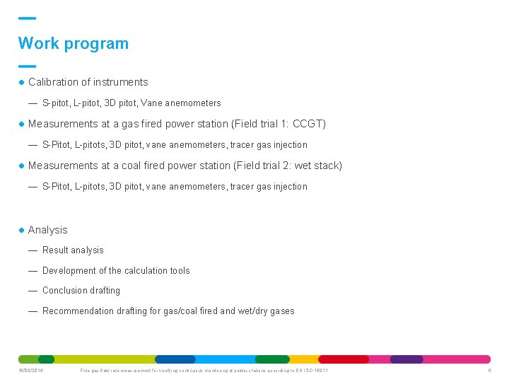 Work program Calibration of instruments — S-pitot, L-pitot, 3 D pitot, Vane anemometers Measurements