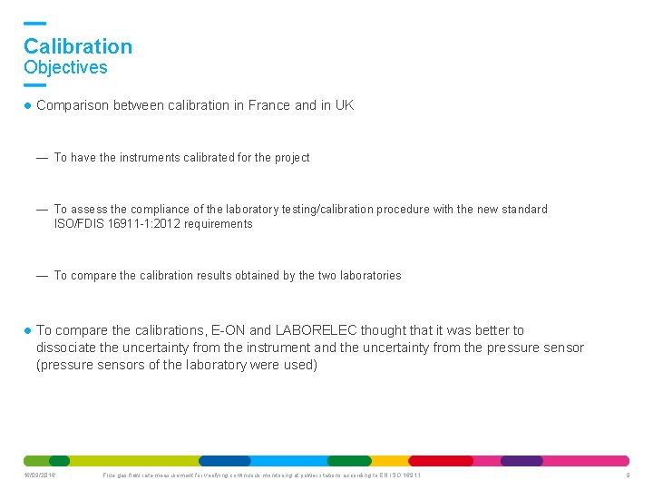 Calibration Objectives Comparison between calibration in France and in UK — To have the