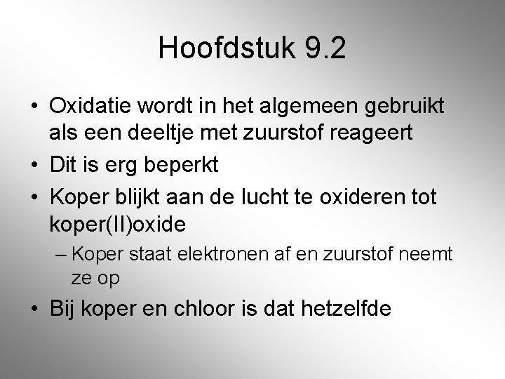 Hoofdstuk 9. 2 • Oxidatie wordt in het algemeen gebruikt als een deeltje met