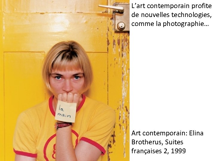 L’art contemporain profite de nouvelles technologies, comme la photographie… Art contemporain: Elina Brotherus, Suites