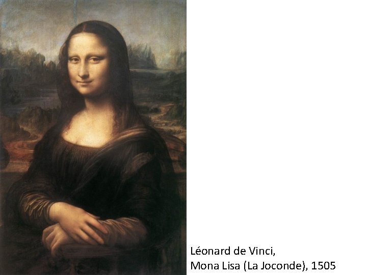 Léonard de Vinci, Mona Lisa (La Joconde), 1505 