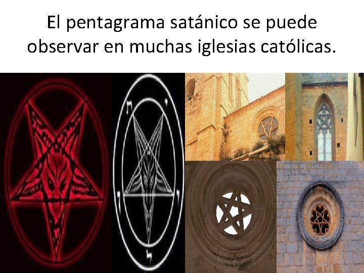El pentagrama satánico se puede observar en muchas iglesias católicas. 