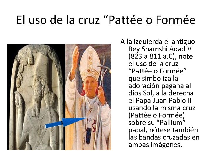 El uso de la cruz “Pattée o Formée A la izquierda el antiguo Rey