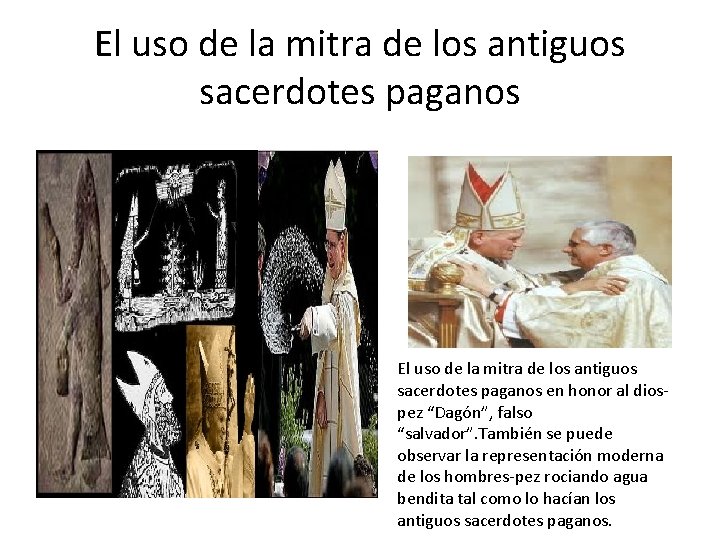 El uso de la mitra de los antiguos sacerdotes paganos en honor al diospez