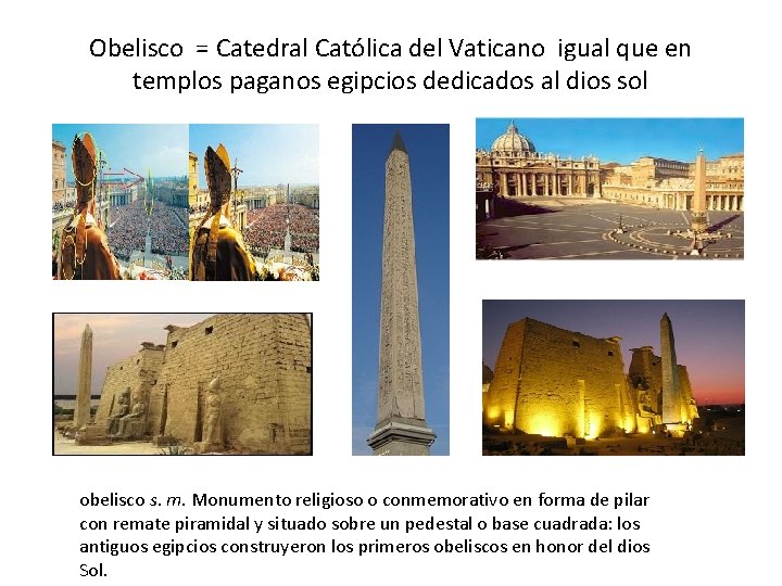 Obelisco = Catedral Católica del Vaticano igual que en templos paganos egipcios dedicados al
