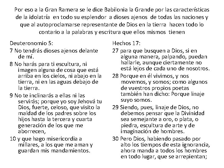 Por eso a la Gran Ramera se le dice Babilonia la Grande por las