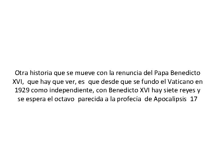 Otra historia que se mueve con la renuncia del Papa Benedicto XVI, que hay