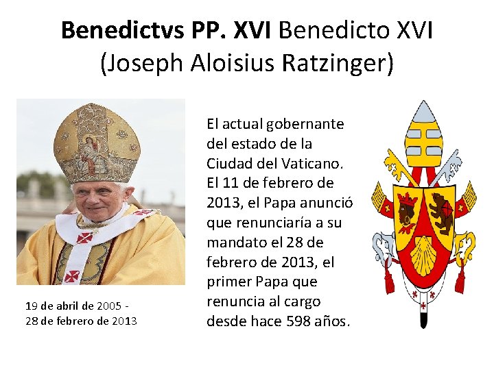 Benedictvs PP. XVI Benedicto XVI (Joseph Aloisius Ratzinger) 19 de abril de 2005 28