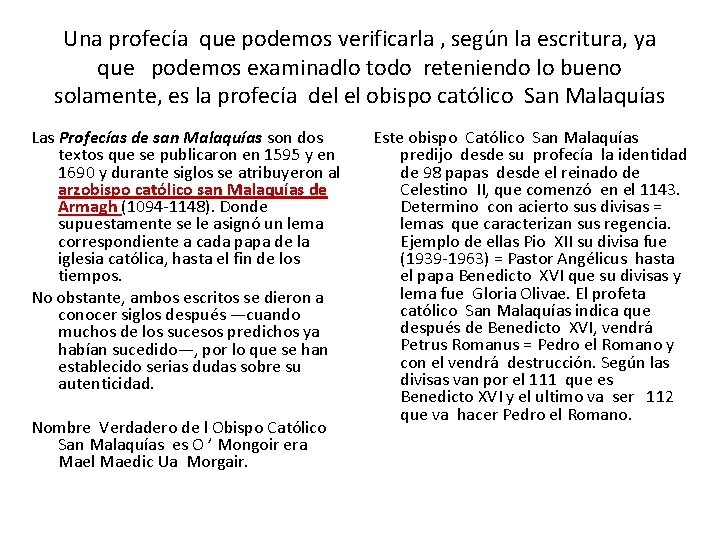 Una profecía que podemos verificarla , según la escritura, ya que podemos examinadlo todo