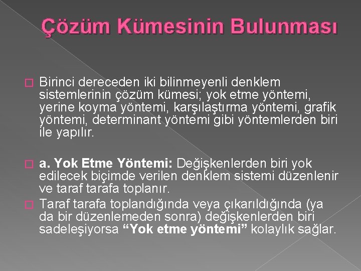 Çözüm Kümesinin Bulunması � Birinci dereceden iki bilinmeyenli denklem sistemlerinin çözüm kümesi; yok etme