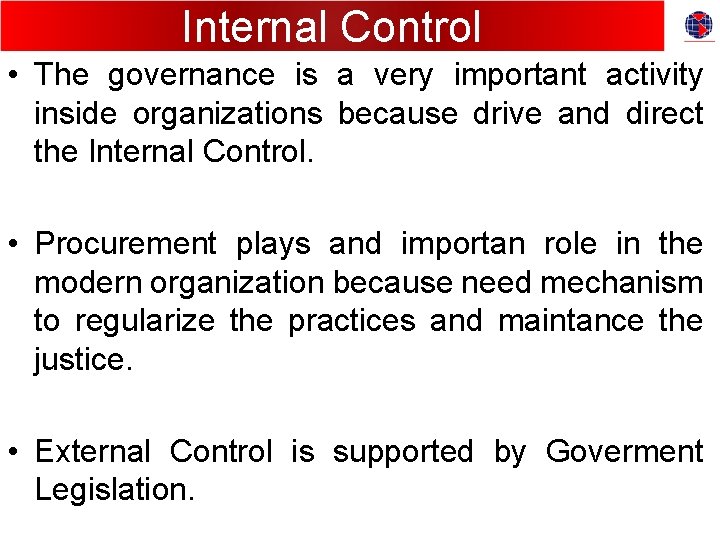 Internal Control • The governance is a very important activity inside organizations because drive