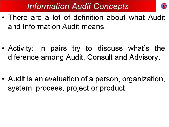 Information Audit Concepts • There a lot of definition about what Audit and Information