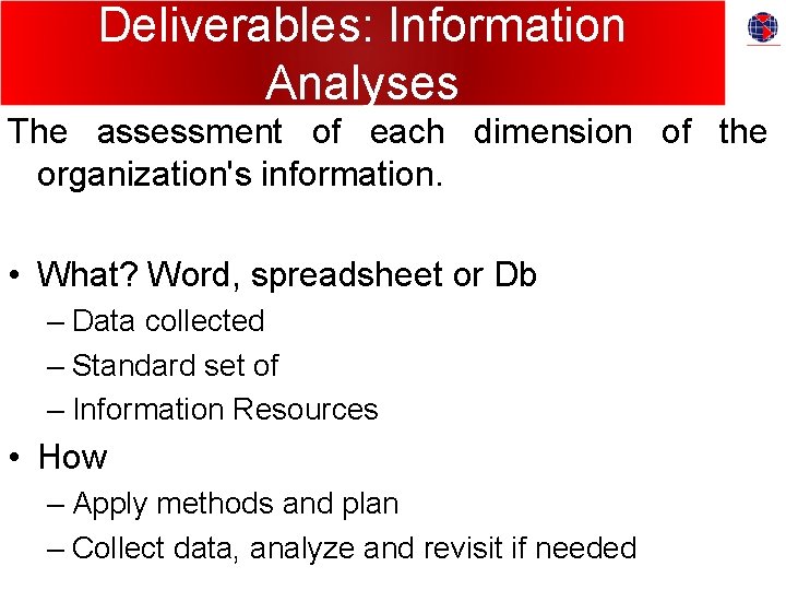 Deliverables: Information Analyses The assessment of each dimension of the organization's information. • What?
